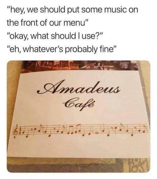 hey we should put some music on the front of our menu okay what should use eh whatevers probably fine