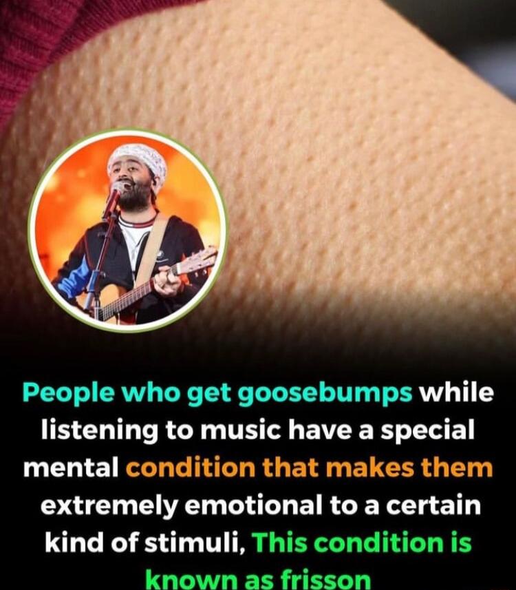 People who get goosebumps while Ilstening to music L EVEERS L E mental N extremely emotional to a certal kind of stimuli This condition is known as frisson