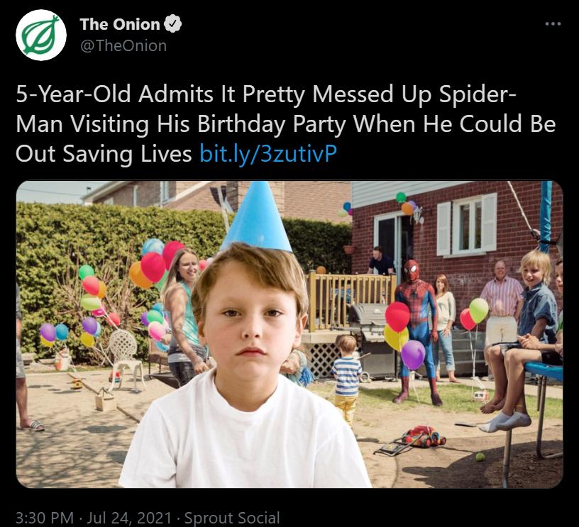 The Onion O el 5 Year Old Admits It Pretty Messed Up Spider ETS RIS 1dTate W o T2 Ta ale ENVA Ta VAL o TV o W S TN le fo 1 215Y Out Saving Lives bitly3zutivP 330 PM Jul 24 2021 Sprout Social