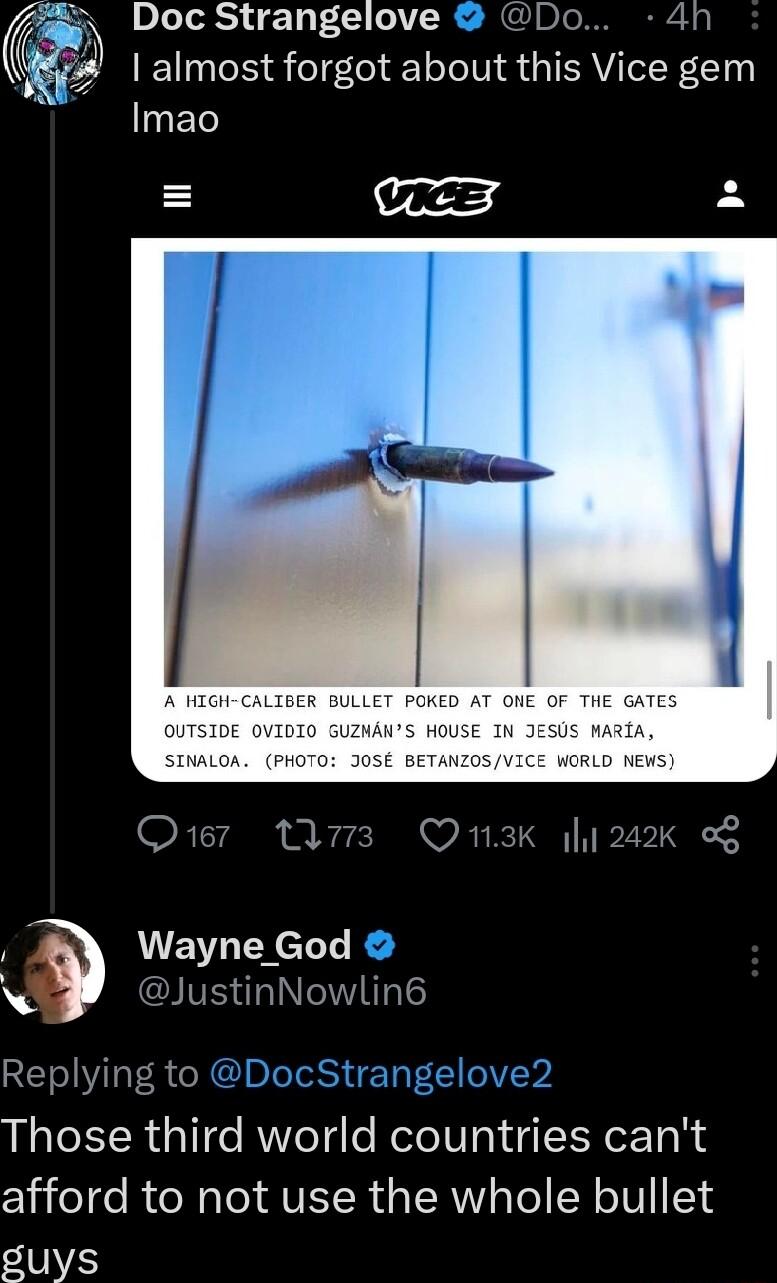 Doc Strangelove Do 4h almost forgot about this Vice gem YE e 2 Q17 73 Q113K 242K AU el L SN Replying to DocStrangelove2 Those third World countrles cant afford to not use the whole bullet guys