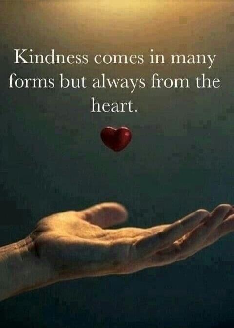 Kindness comes in many forms but always from the heart.
