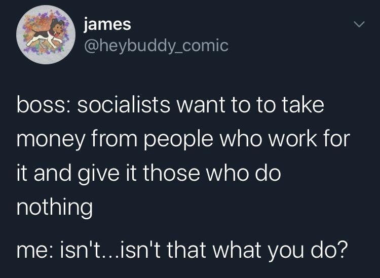 JEIES heybuddy_comic boss socialists want to to take alelalsA i folagNolYolo SR aloRVle Sielg it and give it those who do peliallale me isntisnt that what you do 1234 PM 81620 Twitter for Android