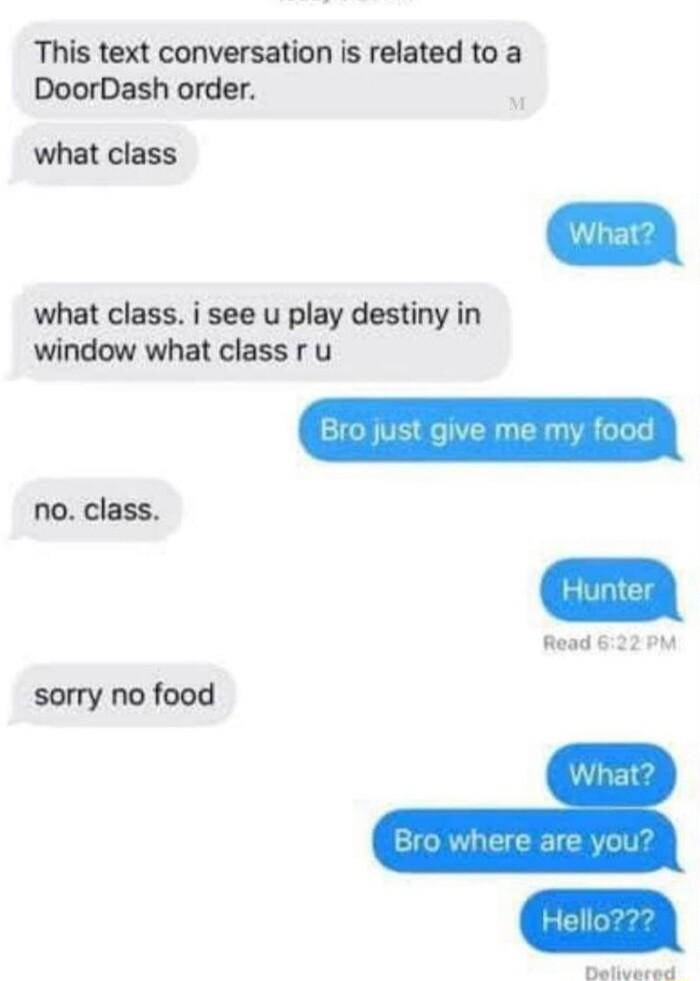 This text conversation is related to a DoorDash order what class what class i see u play destiny in window what class r u Delivared