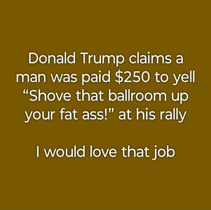 Donald Trump claims a man was paid $250 to yell 