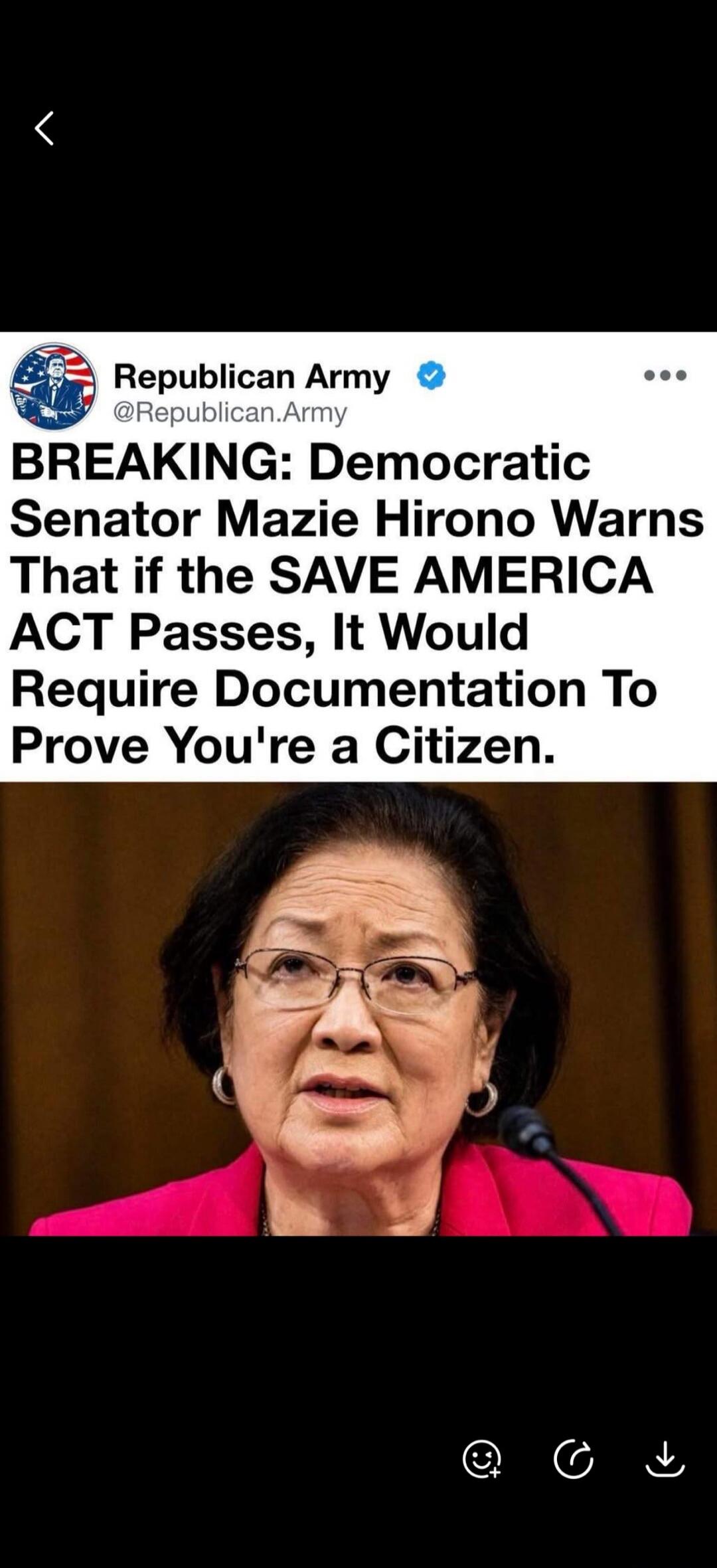 Republican Army @Republican.Army BREAKING: Democratic Senator Mazie Hirono Warns That if the SAVE AMERICA ACT Passes, It Would Require Documentation To Prove You're a Citizen.