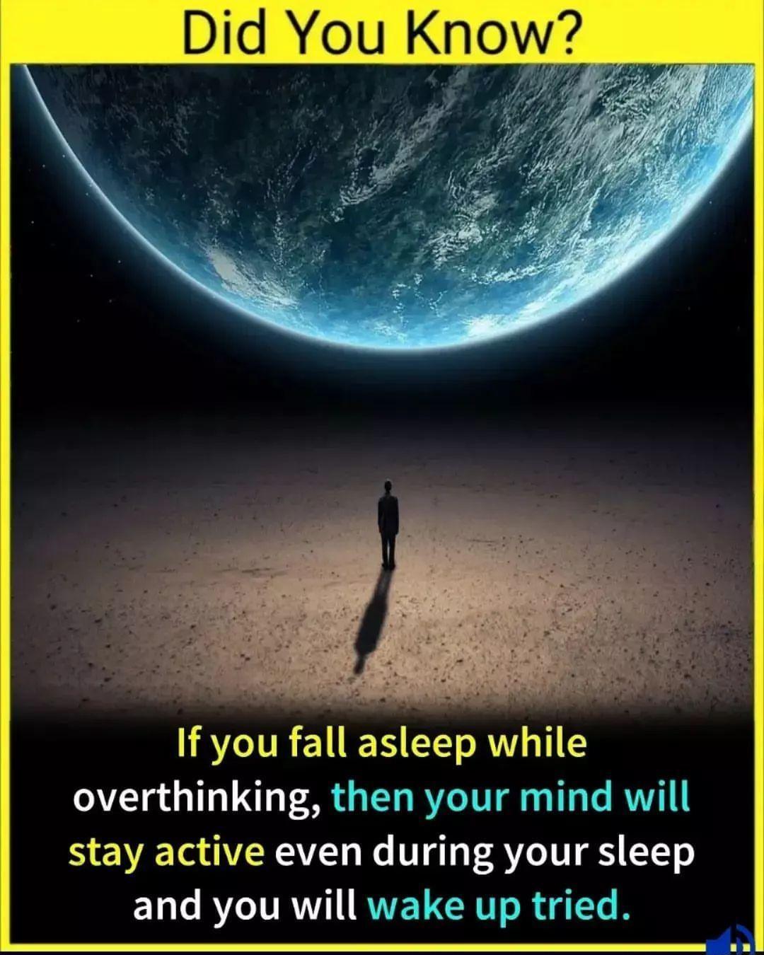 Did You Know If you fall asleep while overthinking then your mind will B EWETG ARV NG VT VTS and you will wake up tried