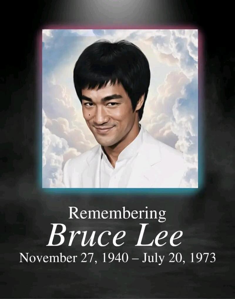 Remembering Bruce Lee November 27, 1940 – July 20, 1973