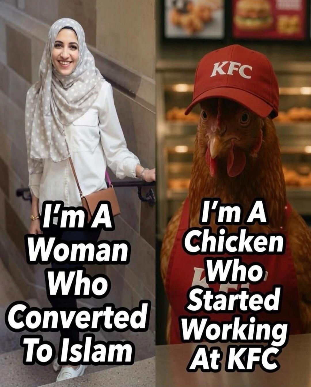 I'm A Woman Who Converted To Islam. I'm A Chicken Who Started Working At KFC.