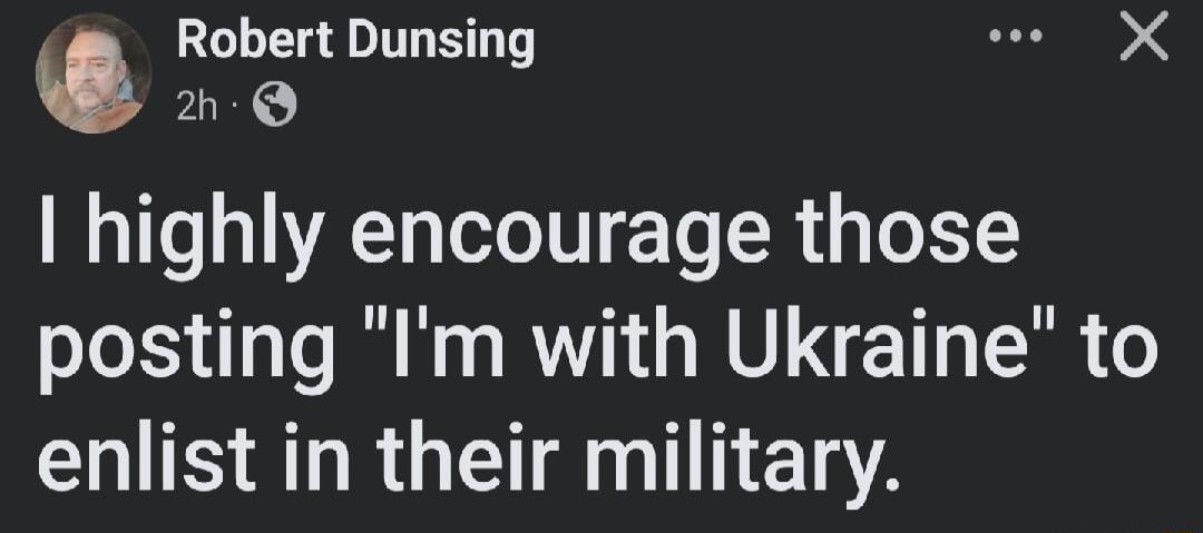 Robert Dunsing LU es I highly encourage those posting Im with Ukraine to IS ALRGETEGTNERA
