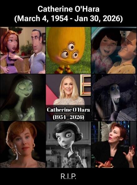 Catherine O'Hara (March 4, 1954 - Jan 30, 2026) 
[Collage of various images] 
Catherine O'Hara (1951 - 2026) 
R.I.P.