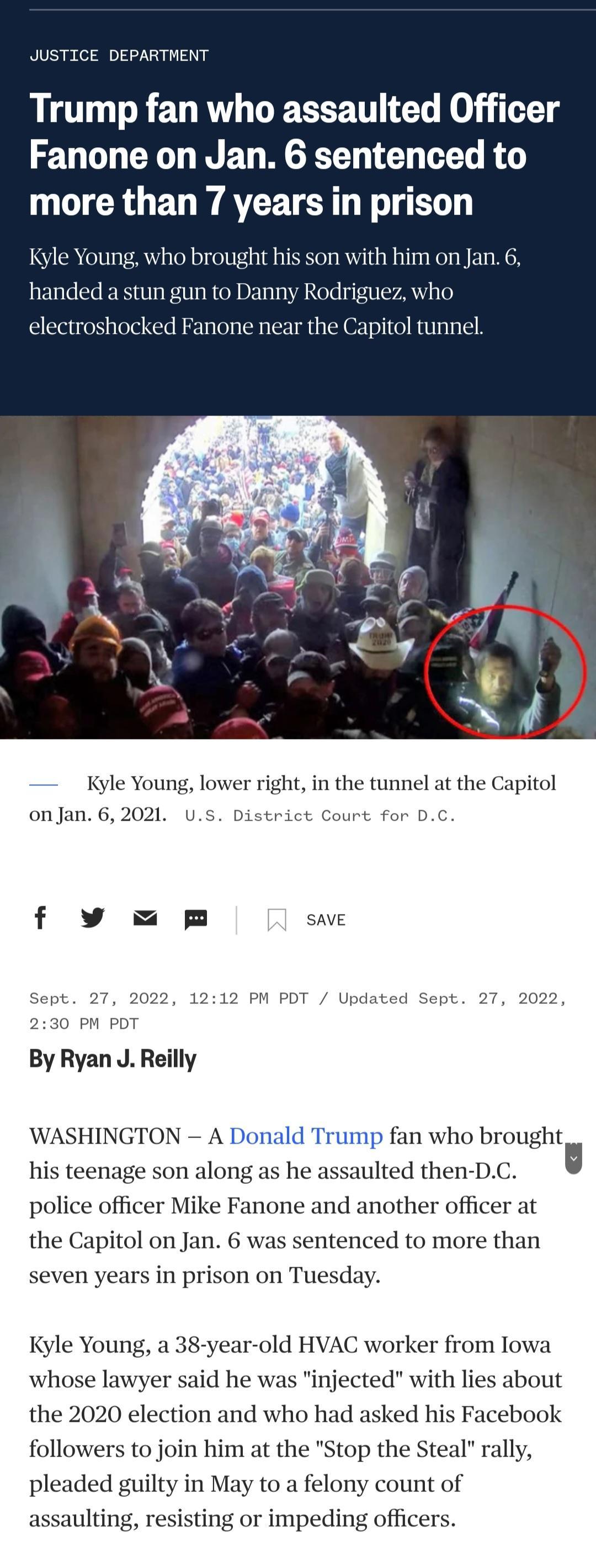 JUSTICE DEPARTMENT LT R ED R G EEETTEG M1V T Fanone on Jan 6 sentenced to IR O EDWATEETERT T BN vho brought his son with him on Jan 6 handed a stun gun to Danny Rodriguez who electroshocked Fanone near the Capitol tunnel Kyle Young lower right in the tunnel at the Capitol onJan 62021 US District Court for DC f v m SAvE Sept 27 2022 1212 PM PDT Updated Sept 230 PH PDT By Ryan J Reilly WASHINGTON A 