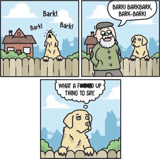 BARKI BARKBARK WHAT A FugeD UP THING TO SAY