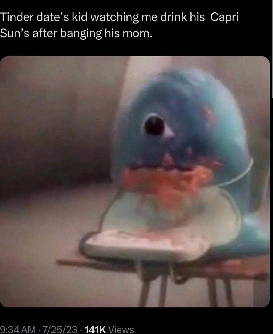 inder dates kid watching me drink his Capri uns after banging his mom