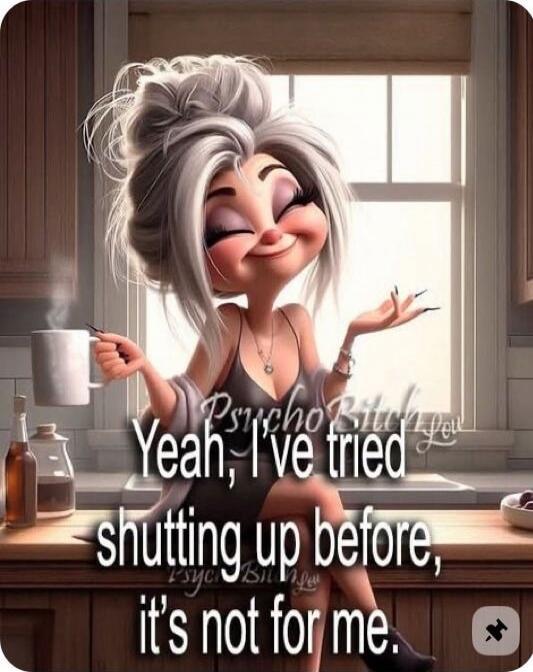 Yeah, I've tried shutting up before, it's not for me.