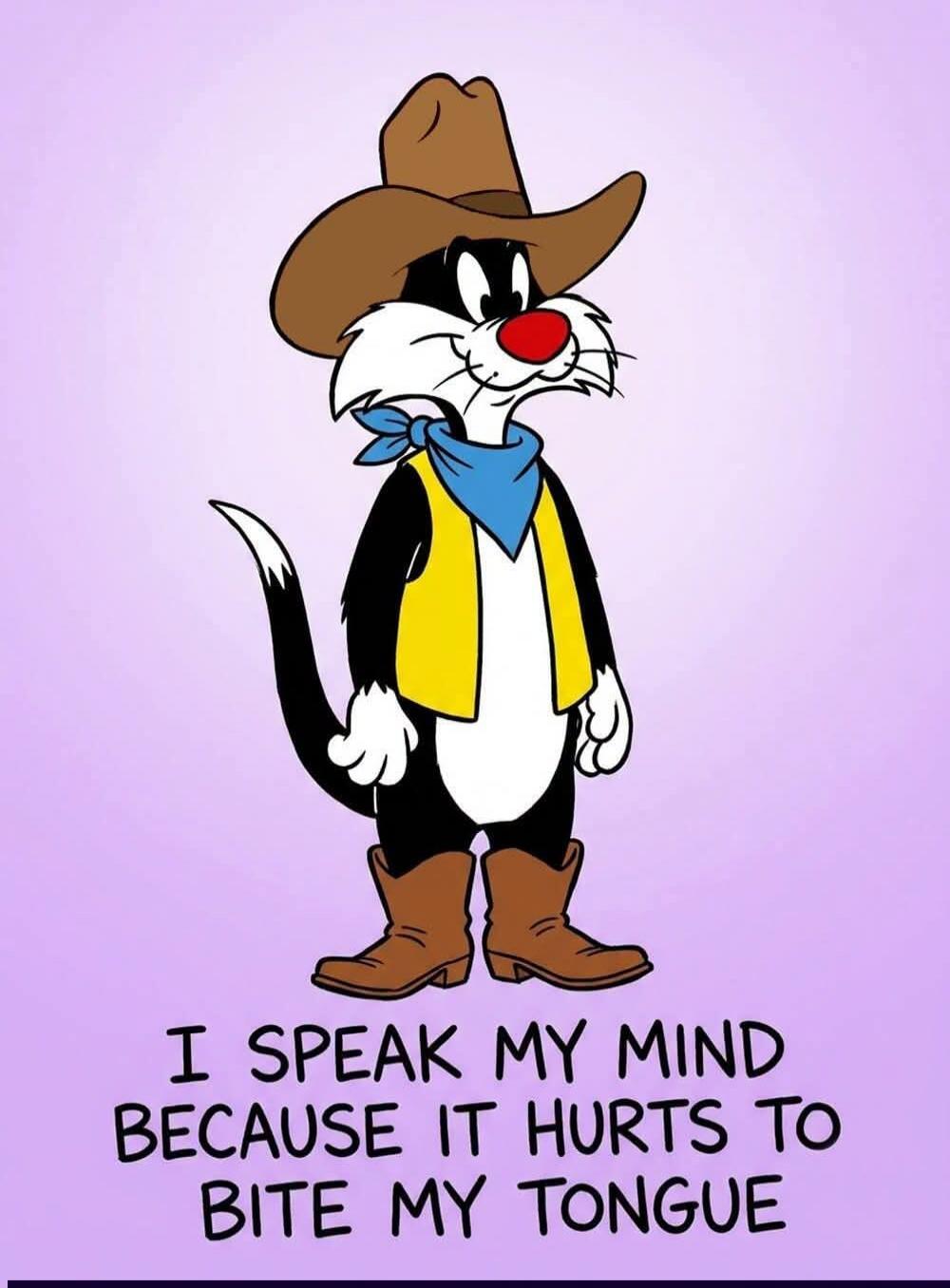 I SPEAK MY MIND BECAUSE IT HURTS TO BITE MY TONGUE