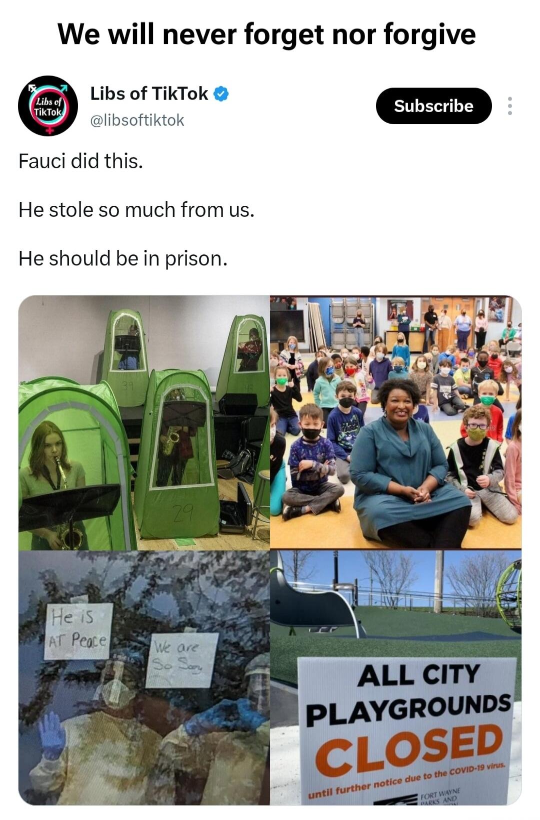 We will never forget nor forgive. Libs of TikTok. Fauci did this. He stole so much from us. He should be in prison. The image displays four scenes: children playing musical instruments inside individual green isolation tents, a group of children (some masked) sitting on the floor with an adult woman, healthcare workers in full PPE with signs saying