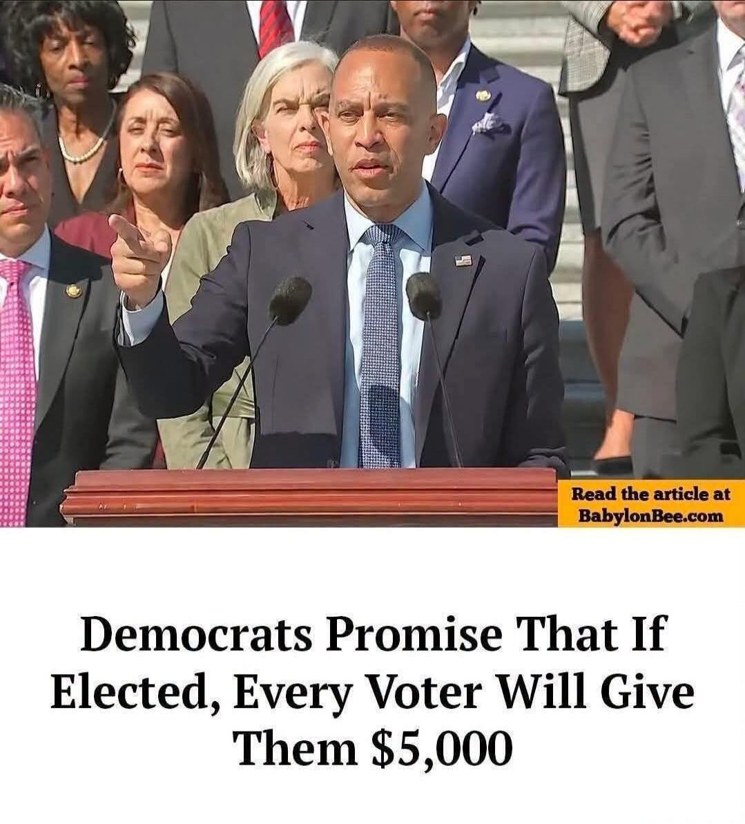 Read the article at BabylonBee.com. Democrats Promise That If Elected, Every Voter Will Give Them $5,000