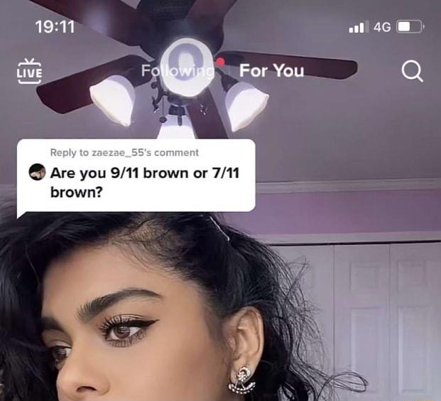 R ment Are you 911 brown or 711 brown