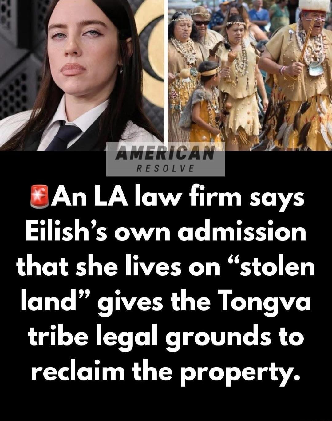 An LA law firm says Eilish’s own admission that she lives on “stolen land” gives the Tongva tribe legal grounds to reclaim the property.