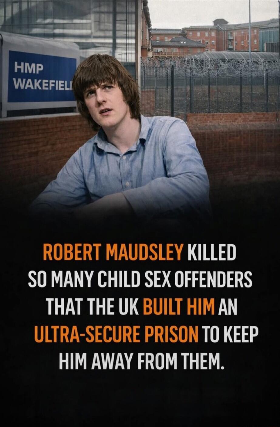 ROBERT MAUDSLEY KILLED SO MANY CHILD SEX OFFENDERS THAT THE UK BUILT HIM AN ULTRA-SECURE PRISON TO KEEP HIM AWAY FROM THEM.