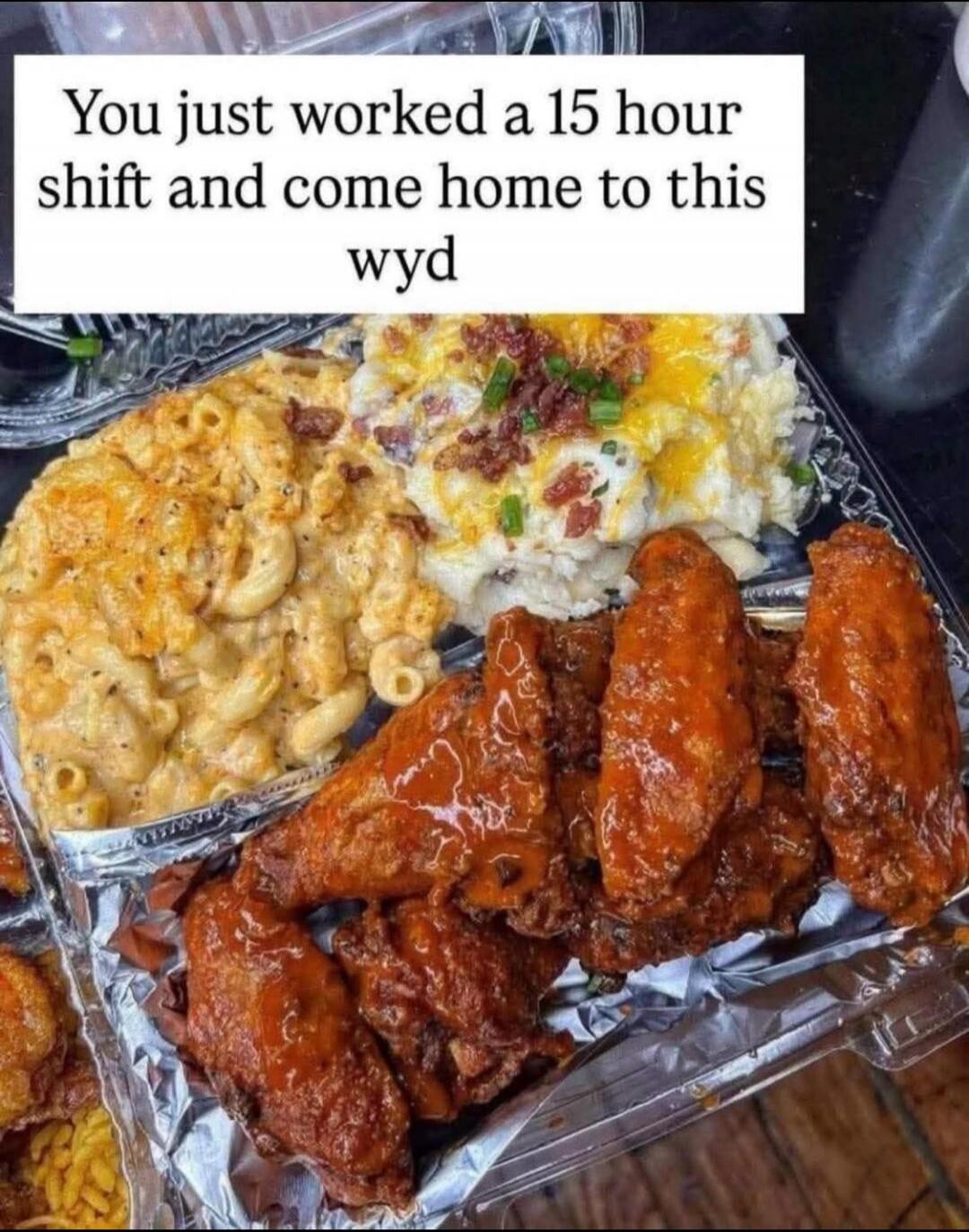 You just worked a 15 hour shift and come home to this wyd