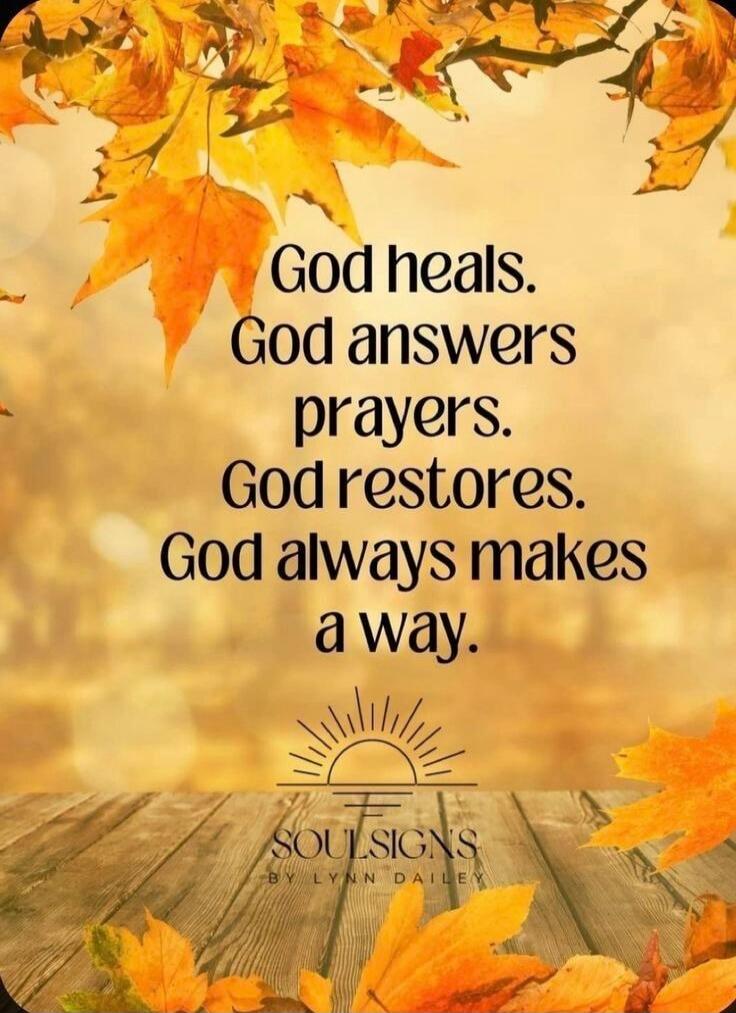 God heals. God answers prayers. God restores. God always makes a way. SOULSIGNS BY LYNN DAILEY