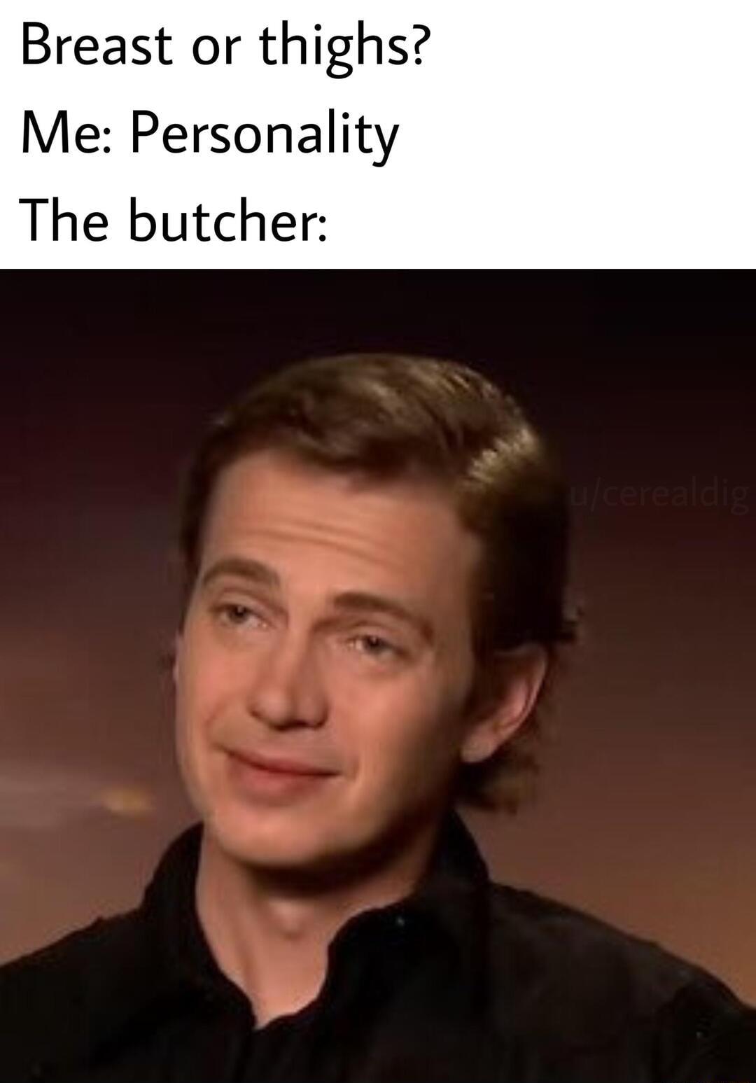 Breast or thighs Me Personality The butcher