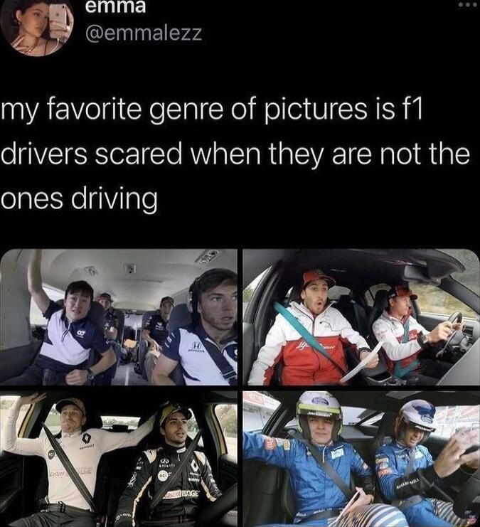 wom emma emmalezz my favorite genre of pictures is f1 drivers scared when they are not the ones driving