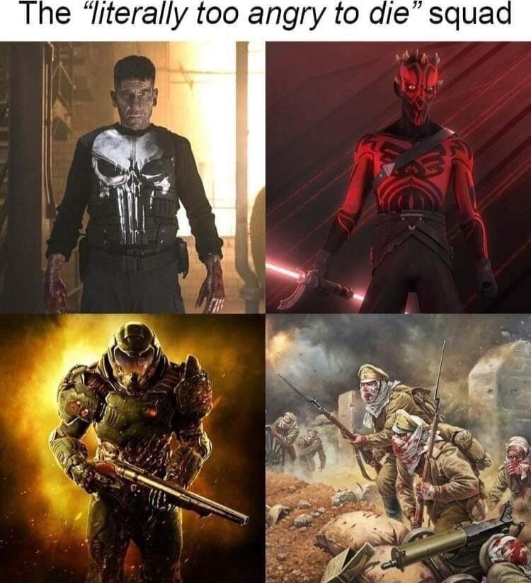 The literally too angry to die squad