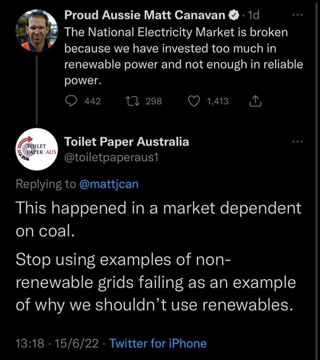 Proud Aussie Matt Canavan 1d The National Electricity Market is broken pecause we have invested too much in I EWE o SN oI lITaTalo NaTo A Tolo 0 s WTaWeTIF V o power RV V 1 298 QO 1413 Toilet Paper Australia toiletpaperausi Replying to mattjcan This happened in a market dependent on coal Stop using examples of non CIAEWE o CNgle SR TI Ta TSTa NN C gl o 12 o VA 9 VANVISRS oTe101 o o I VISISW TaTEWV