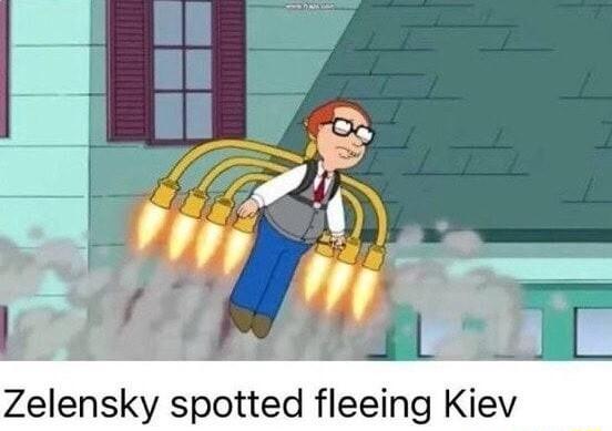 I E v P J Zelensky spotted fleeing Kiev