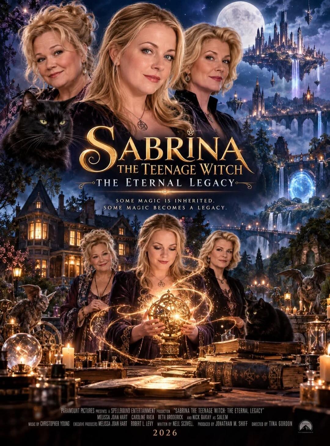 SABRINA THE TEENAGE WITCH THE ETERNAL LEGACY SOME MAGIC IS INHERITED. SOME MAGIC BECOMES A LEGACY. PARAMOUNT PICTURES PRESENTS A SPELLBOUND ENTERTAINMENT PRODUCTION 