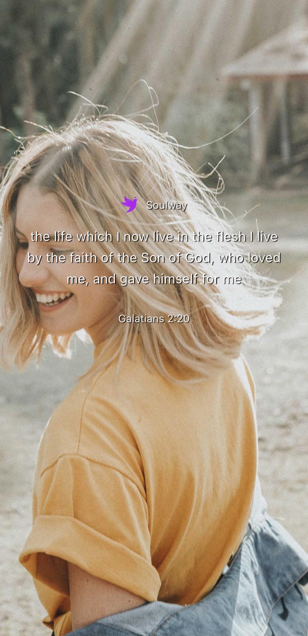 Soulway the life which I now live in the flesh I live by the faith of the Son of God, who loved me, and gave himself for me Galatians 2:20