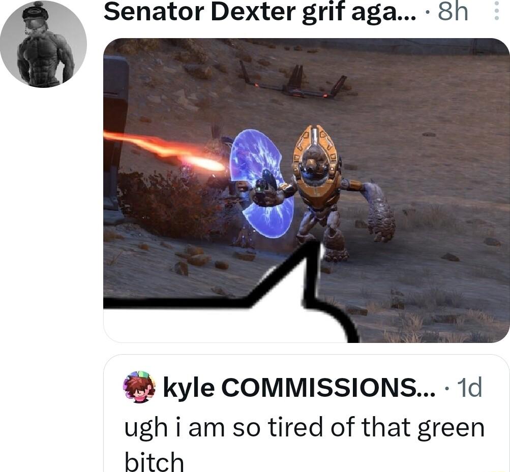 Senator Dexter grif aga kyle COMMISSIONS 1d ugh i am so tired of that green