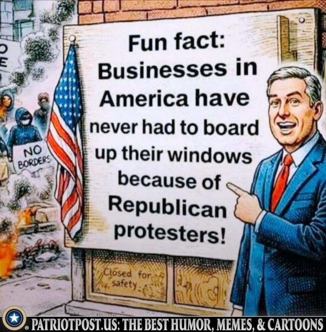 Fun fact: Businesses in America have never had to board up their windows because of Republican protesters! NO BORDERS. Closed for safety. PATRIOTPOST.US: THE BEST HUMOR, MEMES, & CARTOONS