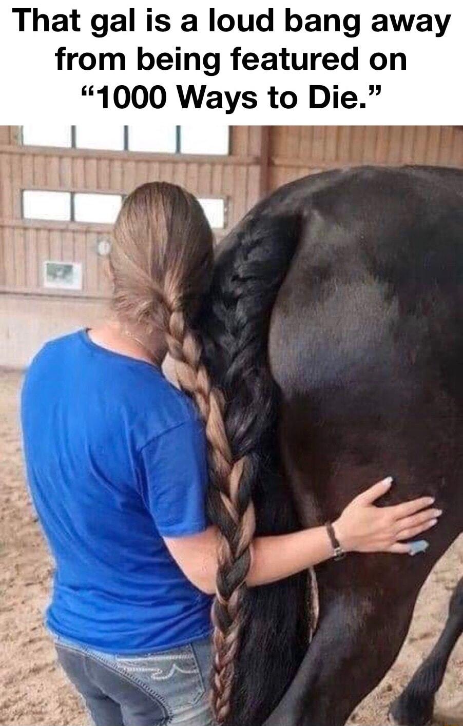 That gal is a loud bang away from being featured on 1000 Ways to Die