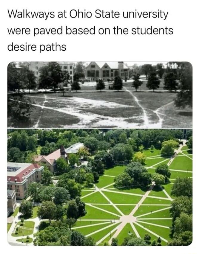 Walkways at Ohio State university were paved based on the students desire paths