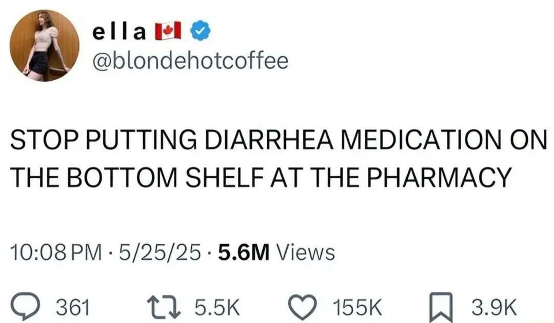 STOP PUTTING DIARRHEA MEDICATION ON THE BOTTOM SHELF AT THE PHARMACY