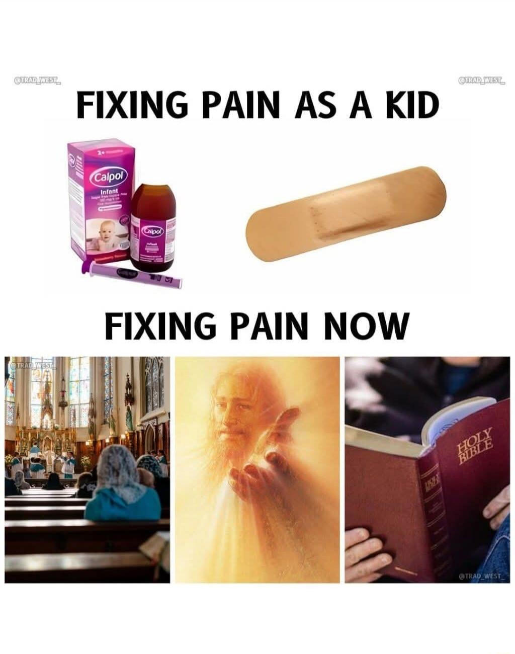 FIXING PAIN AS A KID Calpol Infant FIXING PAIN NOW Holy Bible