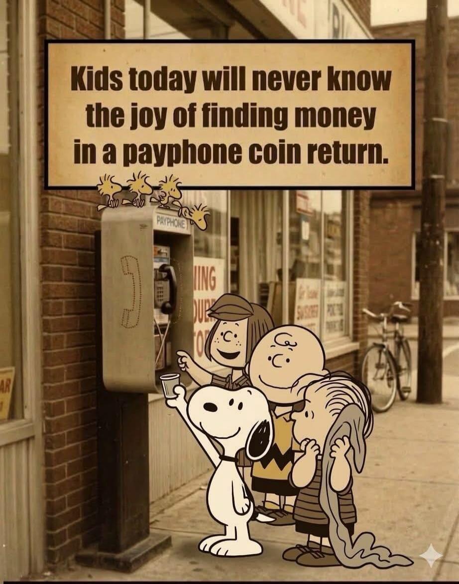 Kids today will never know the joy of finding money in a payphone coin return.