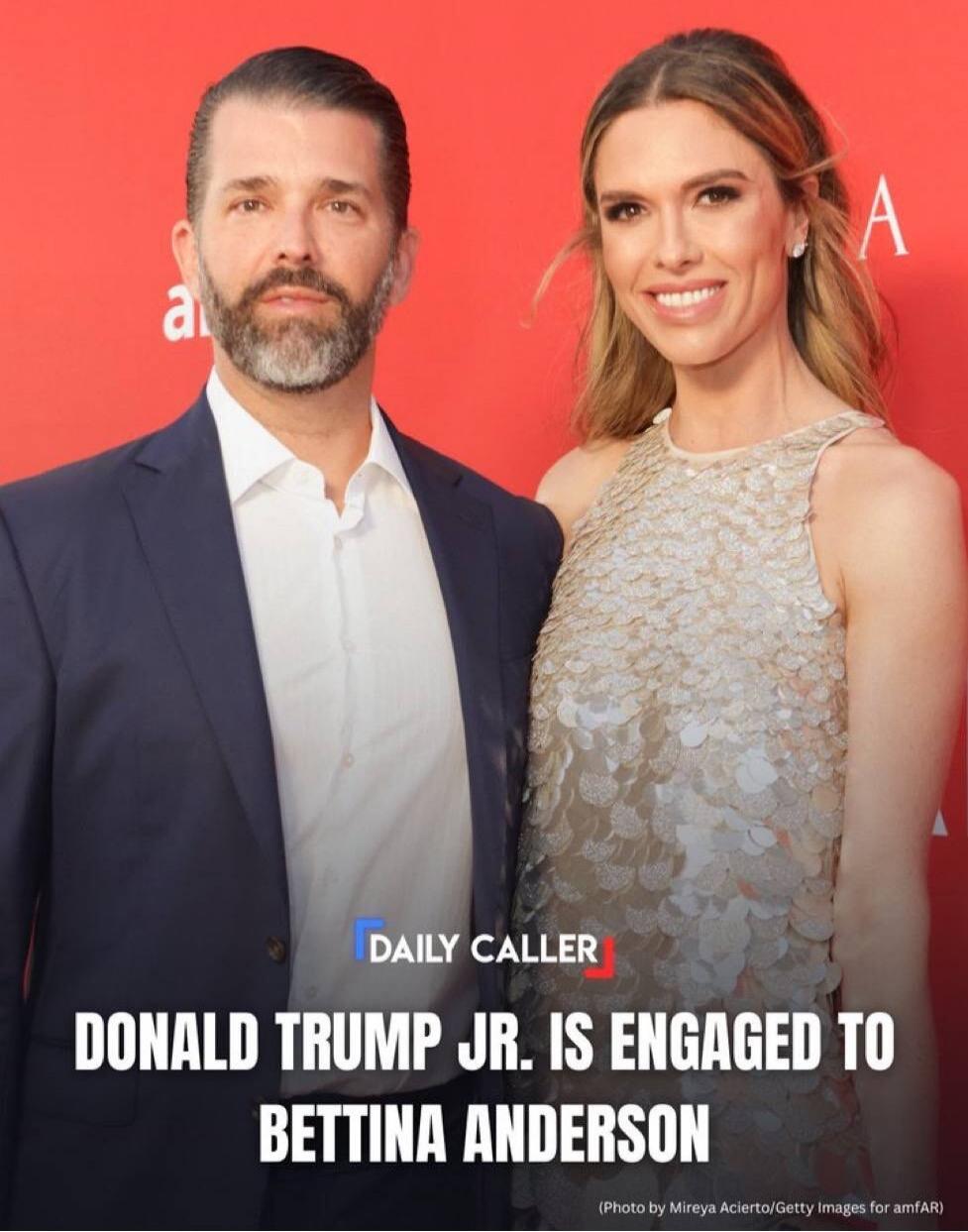 DAILY CALLER
DONALD TRUMP JR. IS ENGAGED TO BETTINA ANDERSON
