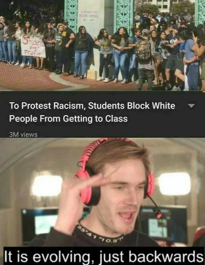 To Protest Racism Students Block White People From Getting to Class 3M views It is evolving just backwards