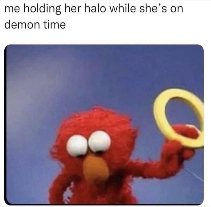 me holding her halo while shes on demon time