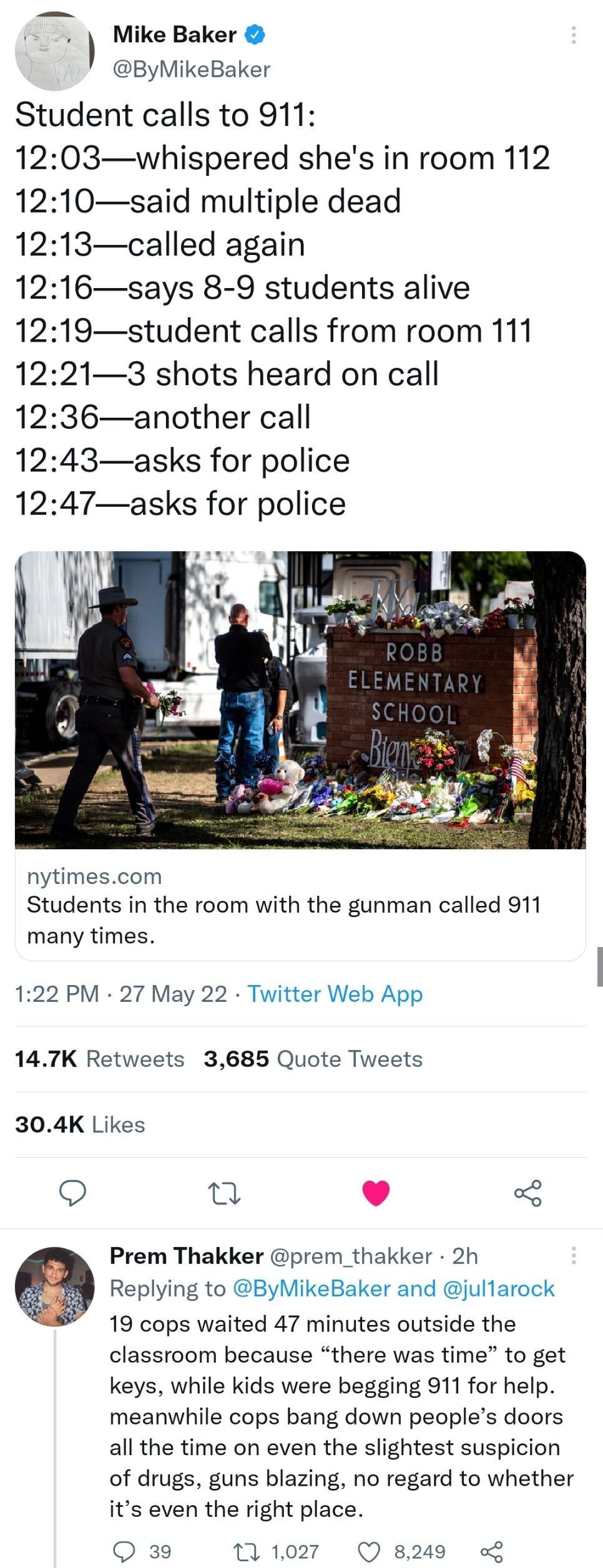 e b Mike Baker ByMikeBaker Student calls to 911 1203whispered shes in room 112 1210said multiple dead 1213called again 1216says 8 9 students alive 1219student calls from room 111 12213 shots heard on call 1236another call 1243asks for police 1247asks for police nytimescom Students in the room with the gunman called 911 many times 122 PM 27 May 22 Twitter Web App 147K Retweets 3685 Quote Tweets 304