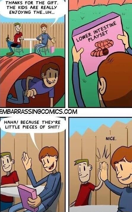 THANKS FOR THE GIFT THE KIDS ARE REALLY ENJOYING THEUH HAHA BECAUSE THEYRE LITTLE PIECES OF SHIT