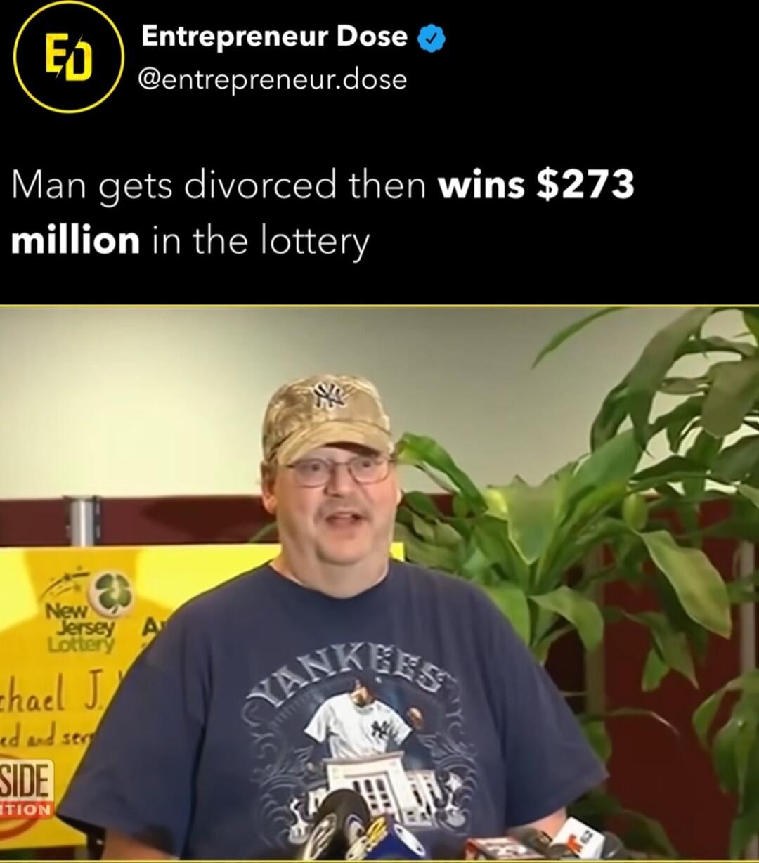 Entrepreneur Dose entrepreneurdose Man gets divorced then wins 273 million in the lottery