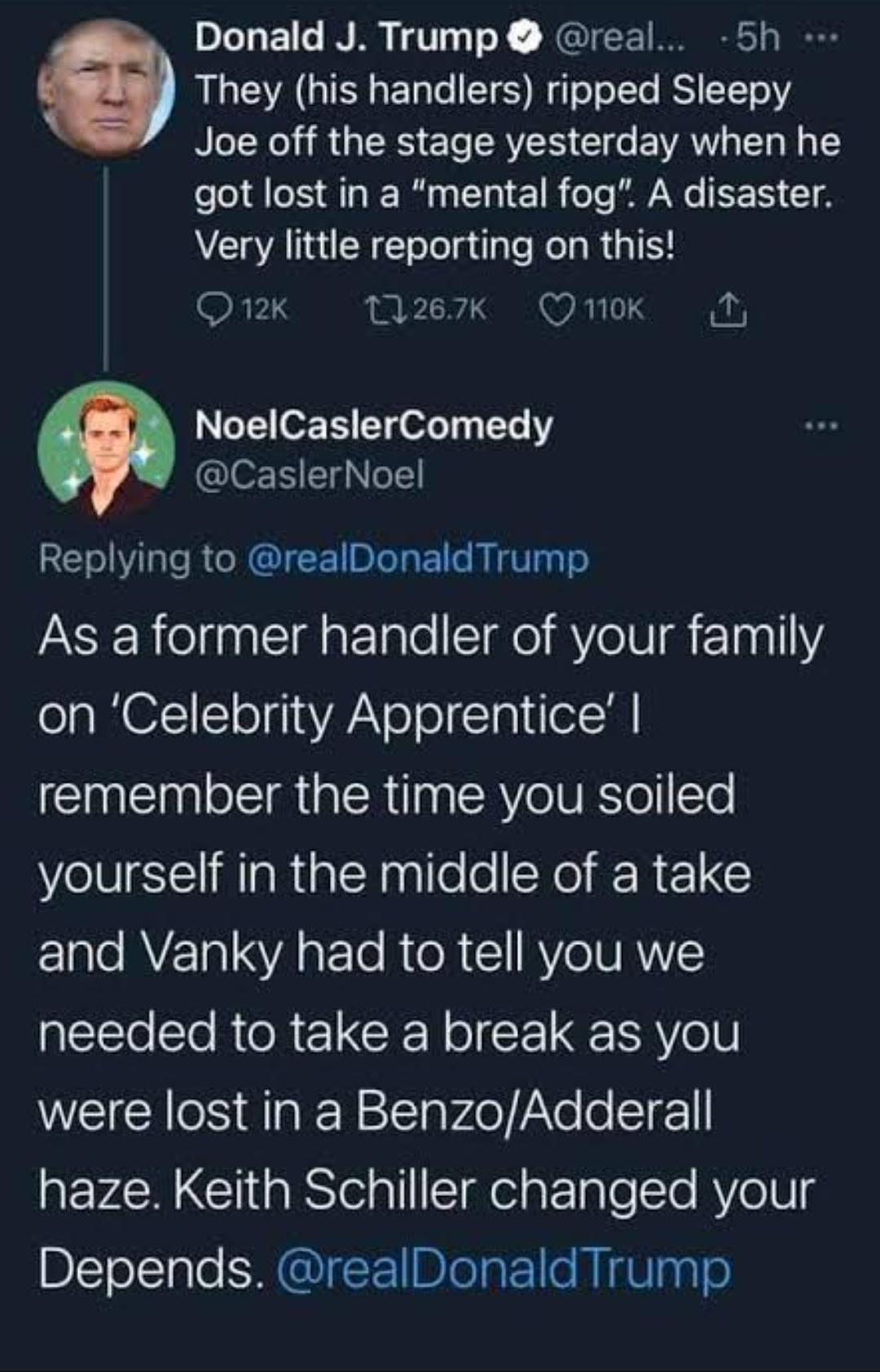 Donald J Trump real 5h AL AL ale 6 W o o le BSY TT o Joe off the stage yesterday when he got lost in a mental fog A disaster Very little reporting on this RV 267k OQnok T oT 0 T T d0feTy I Te CaslerNoel Replying to realDonaldTrump AR el cigat Tale Cie AoV t1aallY on Celebrity Apprentice remember the time you soiled eIV cI MlaRtalNaalleoXo R 1 10l AVE a1 qVA o FTo R e R 1 RVeVRVV needed to take a b