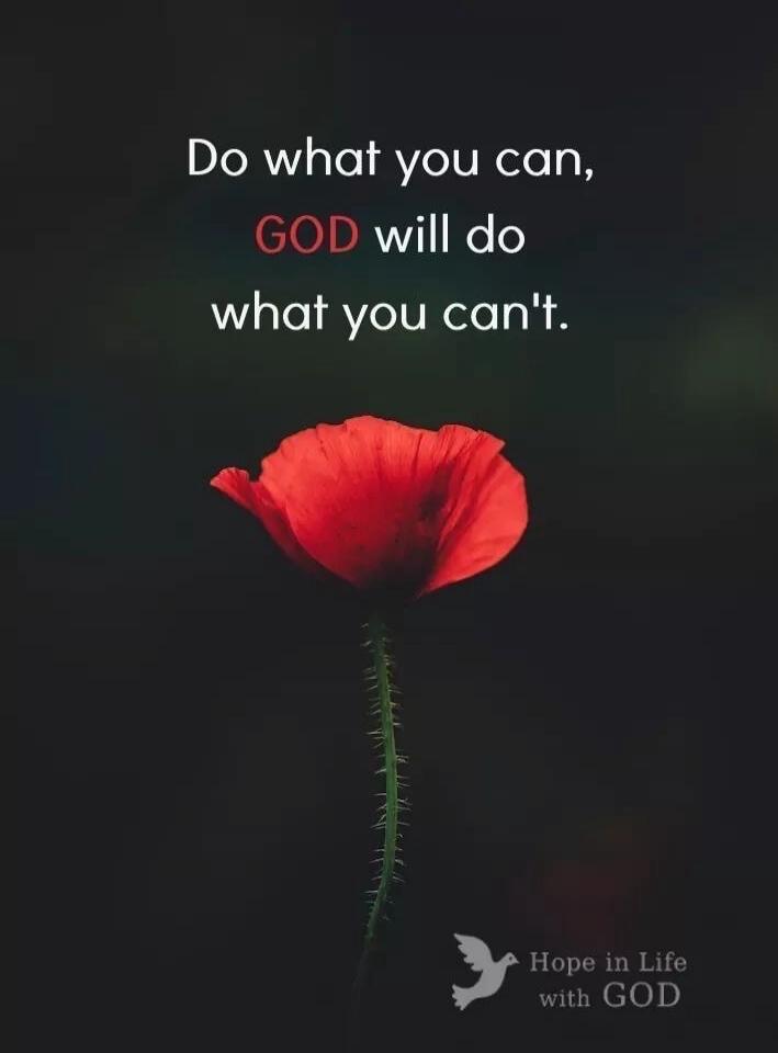 Do what you can, GOD will do what you can't. Hope in Life with GOD