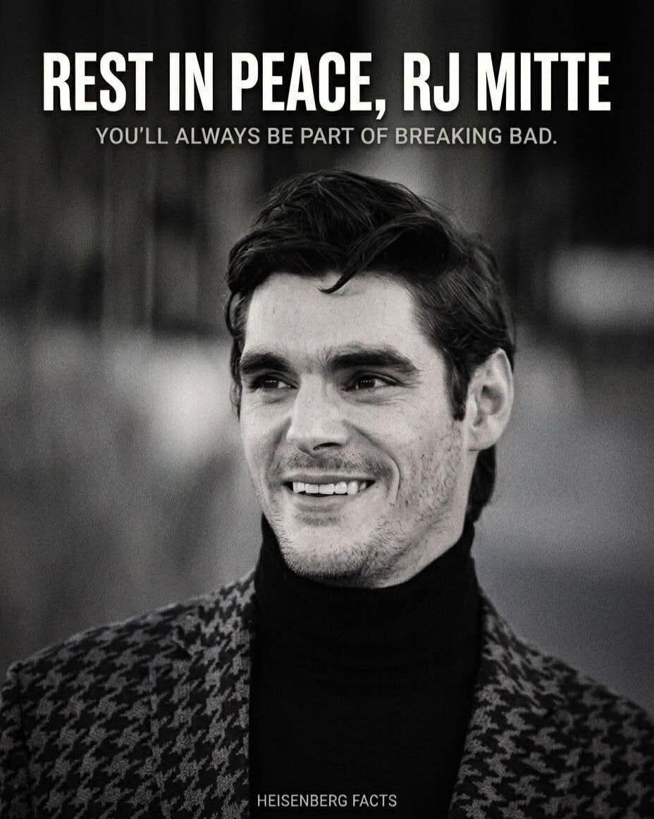 REST IN PEACE, RJ MITTE YOU'LL ALWAYS BE PART OF BREAKING BAD. HEISENBERG FACTS