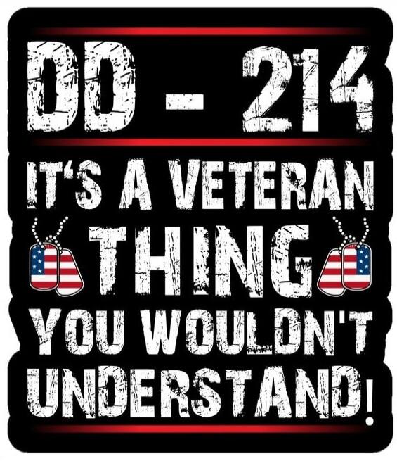 DD - 214 IT'S A VETERAN THING YOU WOULDN'T UNDERSTAND!